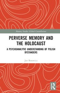 bokomslag Perverse Memory and the Holocaust