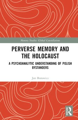 Perverse Memory and the Holocaust 1