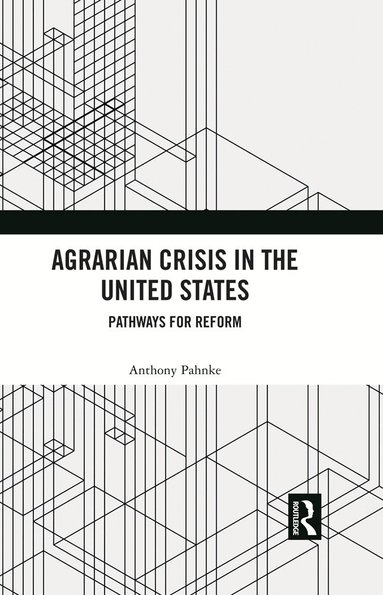 Anthony Pahnke - Agrarian Crisis in the United States, Inbunden