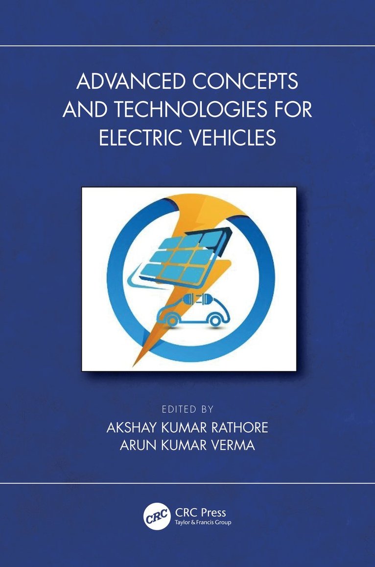 Akshay Kumar Rathore, Arun Kumar Verma - Advanced Concepts and Technologies for Electric Vehicles, Inbunden