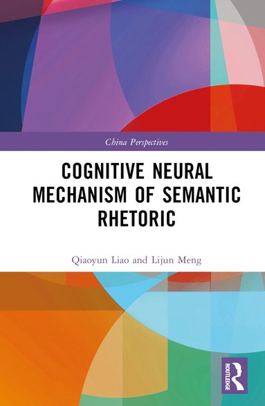 bokomslag Cognitive Neural Mechanism of Semantic Rhetoric