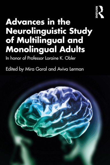 Mira Goral, Aviva Lerman - Advances in the Neurolinguistic Study of Multilingual and Monolingual Adults, Häftad