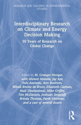M. Granger Morgan - Interdisciplinary Research on Climate and Energy Decision Making, Inbunden