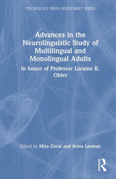 Mira Goral, Aviva Lerman - Advances in the Neurolinguistic Study of Multilingual and Monolingual Adults, Inbunden
