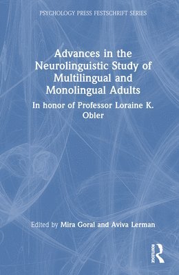 Mira Goral, Aviva Lerman - Advances in the Neurolinguistic Study of Multilingual and Monolingual Adults, Inbunden