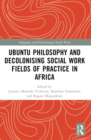 bokomslag Ubuntu Philosophy and Decolonising Social Work Fields of Practice in Africa