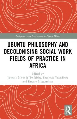 Ubuntu Philosophy and Decolonising Social Work Fields of Practice in Africa 1