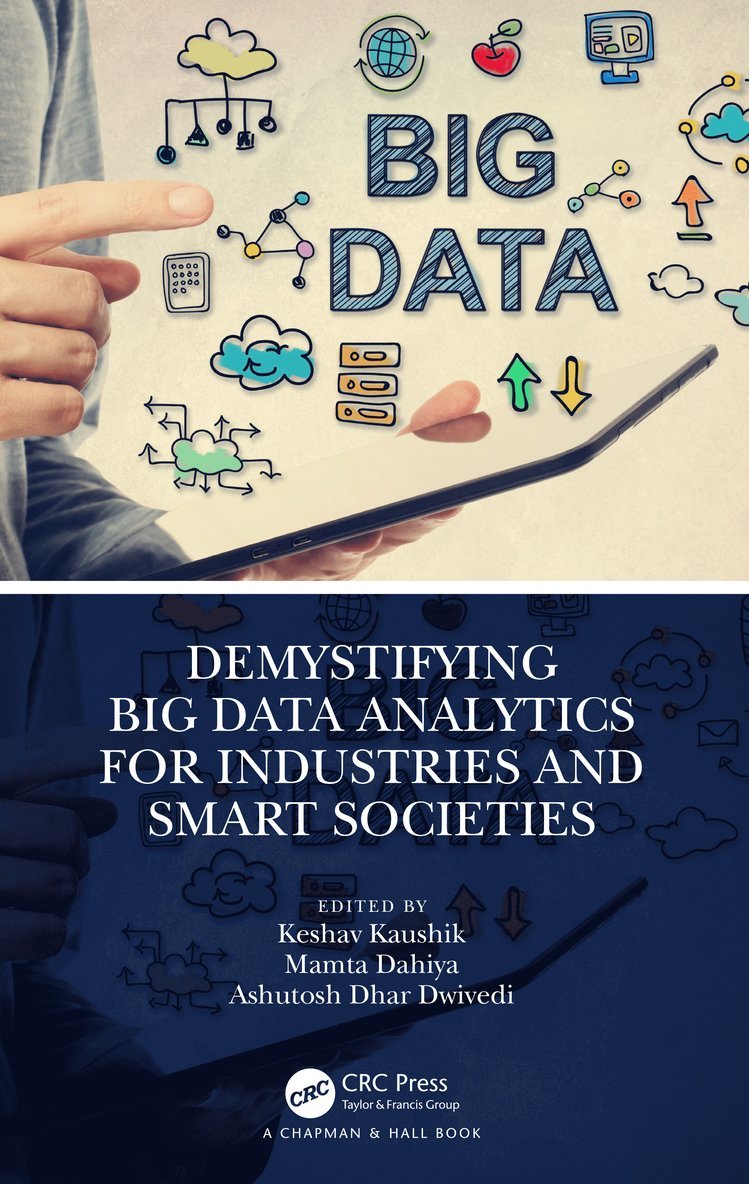 Keshav Kaushik, Mamta Dahiya, Ashutosh Dhar Dwivedi, India) Kaushik, Keshav (UPES, Dehradun, India) Dahiya, Mamta (SGT University, Gurugram, Denmark) Dhar Dwivedi, Ashutosh (Aalborg University - Demystifying Big Data Analytics for Industries and Smart Societies, Inbunden