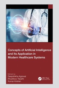 bokomslag Concepts of Artificial Intelligence and its Application in Modern Healthcare Systems