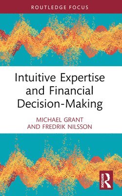 Intuitive Expertise and Financial Decision-Making 1