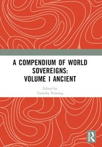 bokomslag A Compendium of World Sovereigns: Volume I Ancient