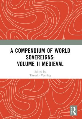 Timothy Venning - Compendium of Medieval World Sovereigns, Häftad