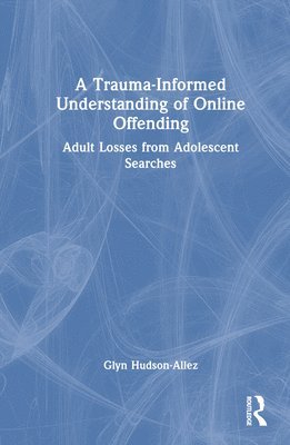 A Trauma-Informed Understanding of Online Offending 1