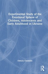 bokomslag Experimental Study of the Emotional Sphere of Children, Adolescents and Early Adulthood in Ukraine