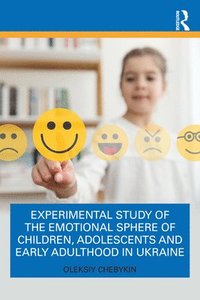 bokomslag Experimental Study of the Emotional Sphere of Children, Adolescents and Early Adulthood in Ukraine