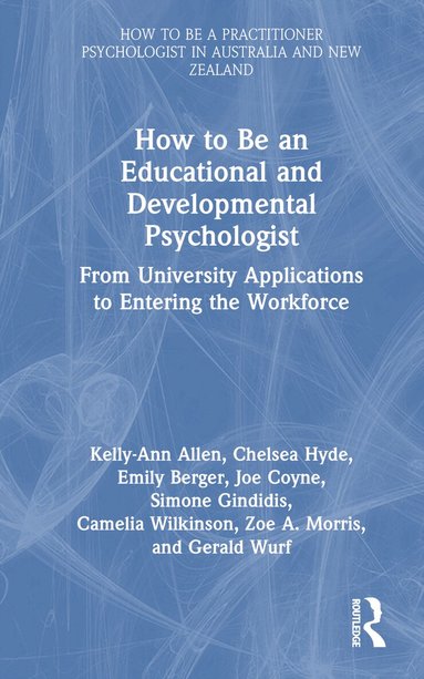 Kelly-Ann Allen, Chelsea Hyde, Emily Berger, Joe Coyne, Simone Gindidis, Camelia Wilkinson, Zoe A. Morris, Gerald Wurf - How to be an Educational and Developmental Psychologist, Inbunden