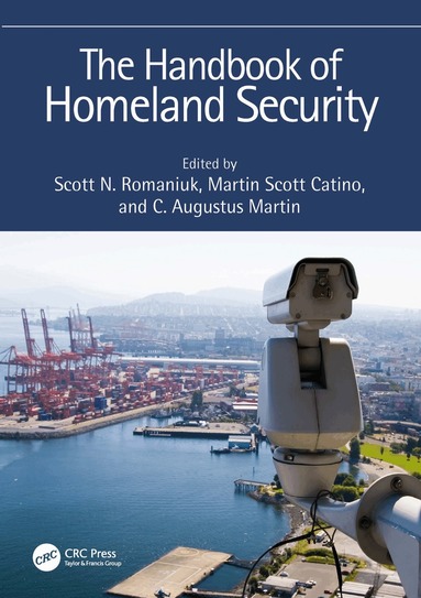 Scott N. Romaniuk, Martin Scott Catino, C. Augustus Martin - Handbook of Homeland Security, Häftad