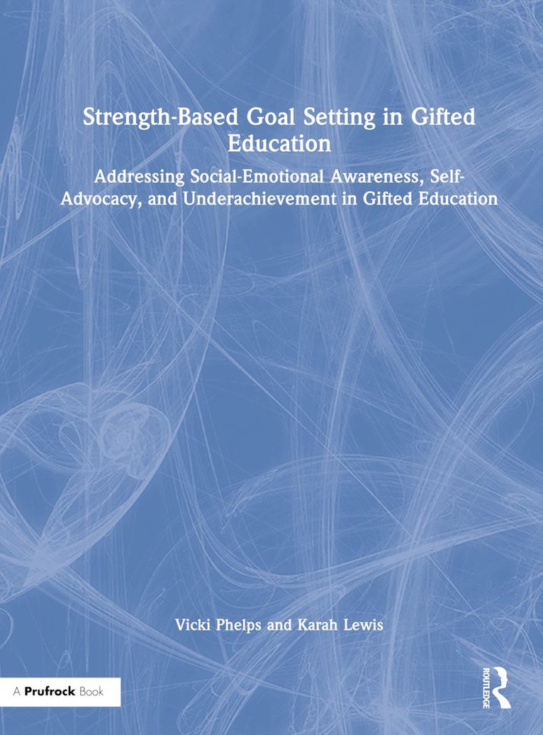 Vicki Phelps, Karah Lewis, USA) Phelps, Vicki (Milligan University, USA) Lewis, Karah (Sumner County Schools - Strength-Based Goal Setting in Gifted Education, Inbunden
