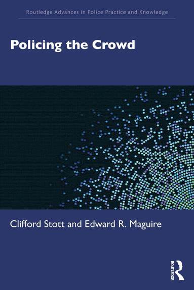 Clifford Stott, Edward R. Maguire - Policing the Crowd, Häftad