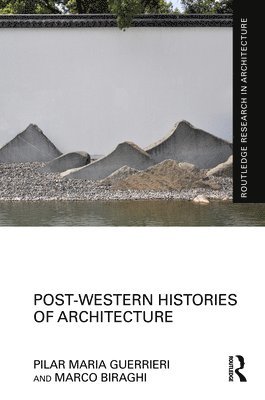Pilar Maria Guerrieri, Marco Biraghi - Post-Western Histories of Architecture, Häftad