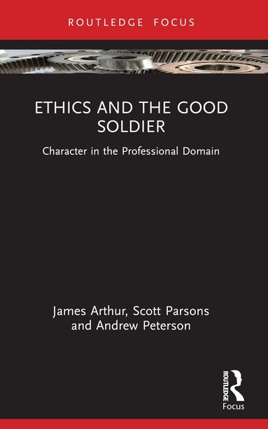 James Arthur, Scott Parsons, Andrew Peterson - Ethics and the Good Soldier, Häftad