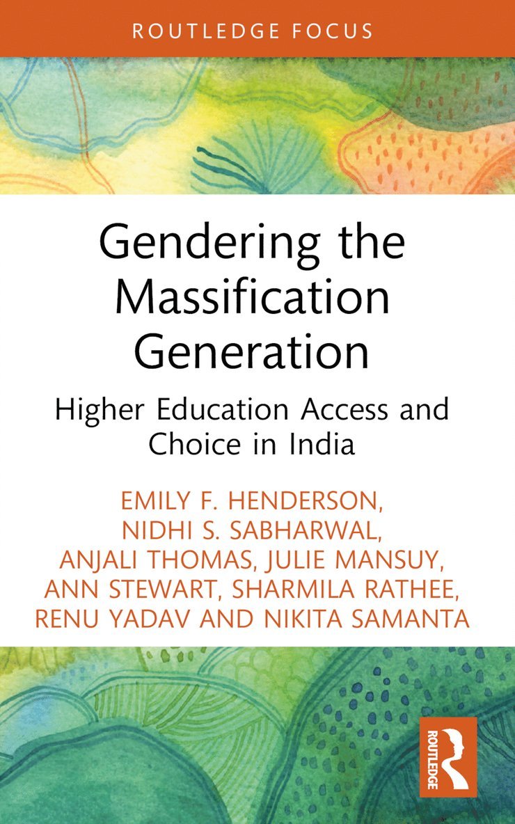 Emily F. Henderson, Nidhi S. Sabharwal, Anjali Thomas, Julie Mansuy, Ann Stewart, Sharmila Rathee, Renu Yadav, Nikita Samanta - Gendering the Massification Generation, Häftad