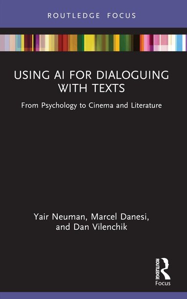 Yair Neuman, Marcel Danesi, Dan Vilenchik - Using AI for Dialoguing with Texts, Häftad