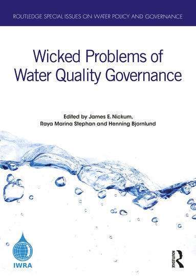 James E. Nickum, Raya Marina Stephan, Henning Bjornlund - Wicked Problems of Water Quality Governance, Inbunden
