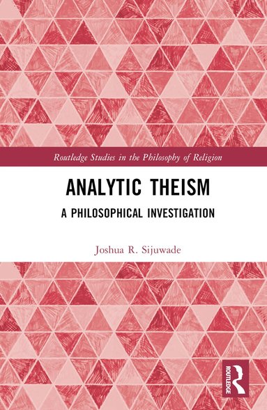 Joshua R. Sijuwade - Analytic Theism, Inbunden