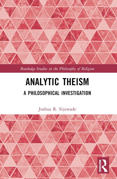 Joshua R. Sijuwade - Analytic Theism, Häftad