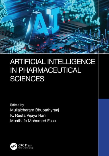 Mullaicharam Bhupathyraaj, K. Reeta Vijaya Rani, Musthafa Mohamed Essa - Artificial intelligence in Pharmaceutical Sciences, Inbunden