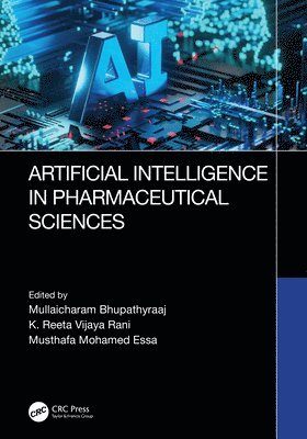Mullaicharam Bhupathyraaj, K. Reeta Vijaya Rani, Musthafa Mohamed Essa - Artificial intelligence in Pharmaceutical Sciences, Inbunden
