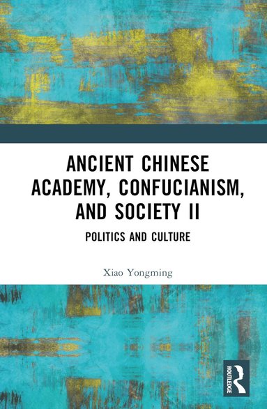 bokomslag Ancient Chinese Academy, Confucianism, and Society II