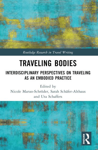 Nicole Maruo-Schröder, Sarah Schäfer-Althaus, Uta Schaffers - Traveling Bodies, Häftad