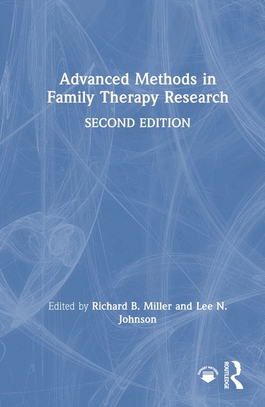 Richard B Miller, Lee N. Johnson - Advanced Methods in Family Therapy Research, Inbunden