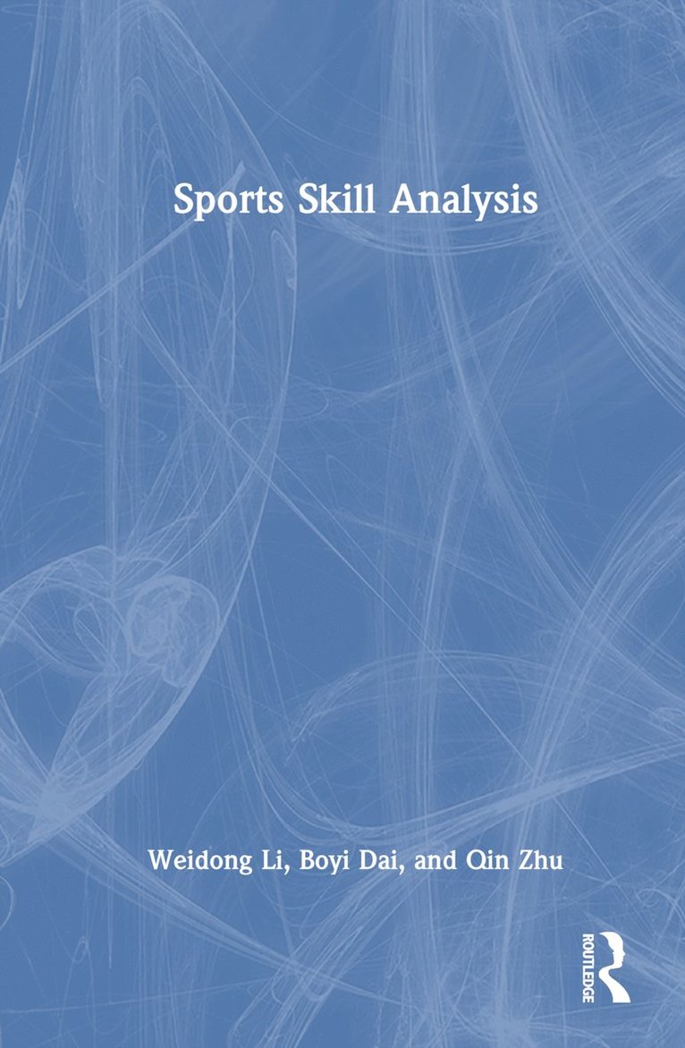 Weidong Li, Boyi Dai, Qin Zhu - Sports Skill Analysis, Inbunden