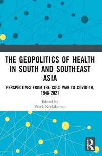 bokomslag The Geopolitics of Health in South and Southeast Asia