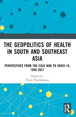 bokomslag The Geopolitics of Health in South and Southeast Asia