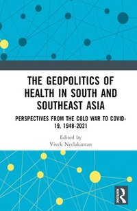 bokomslag The Geopolitics of Health in South and Southeast Asia