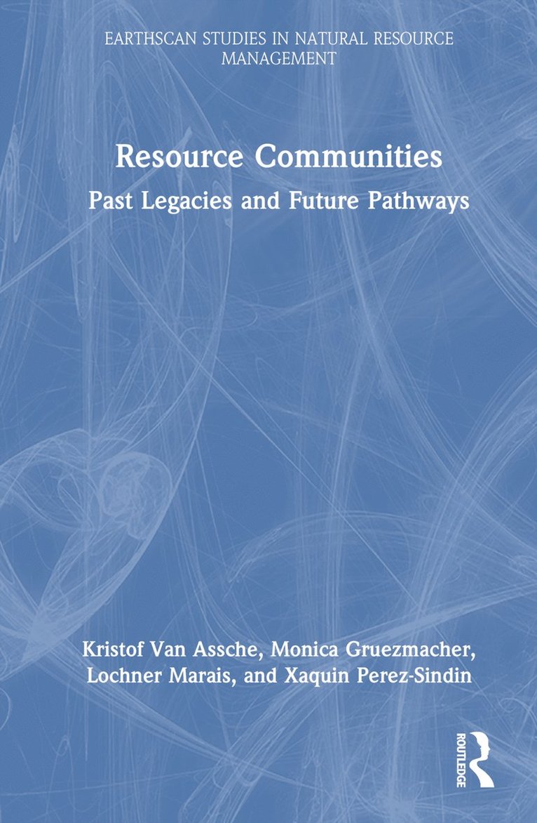 Kristof Van Assche, Monica Gruezmacher, Lochner Marais, Xaquin Perez-Sindin, South Africa) Marais, Lochner (University of the Free State, Kristof Van Assche - Resource Communities, Inbunden