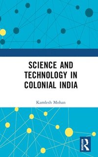 bokomslag Science and Technology in Colonial India