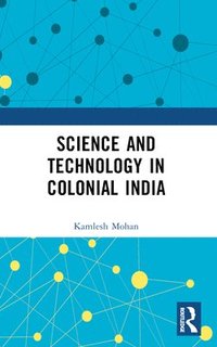 bokomslag Science and Technology in Colonial India