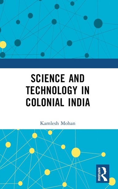 bokomslag Science and Technology in Colonial India