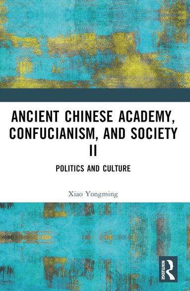 bokomslag Ancient Chinese Academy, Confucianism, and Society II