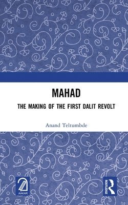 MAHAD: The Making of the First Dalit Revolt