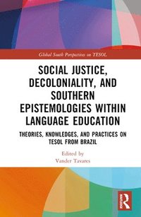 bokomslag Social Justice, Decoloniality, and Southern Epistemologies within Language Education