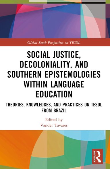 Vander Tavares - Social Justice, Decoloniality, and Southern Epistemologies within Language Education, Häftad