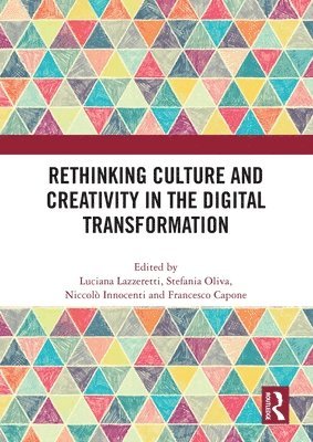 Luciana Lazzeretti, Stefania Oliva, Niccolò Innocenti, Francesco Capone, Niccolo Innocenti - Rethinking Culture and Creativity in the Digital Transformation, Häftad