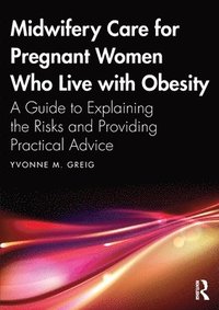 bokomslag Midwifery Care For Pregnant Women Who Live With Obesity