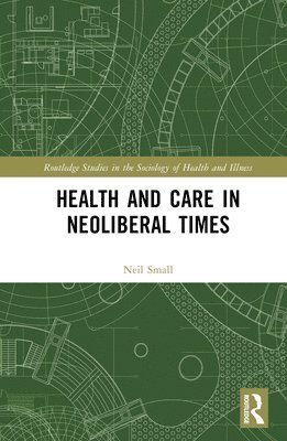 bokomslag Health and Care in Neoliberal Times